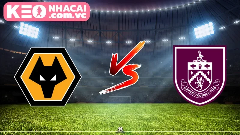 Tổng quan góc nhìn toàn cảnh trận cầu Wolverhampton Wanderers vs Burnley
