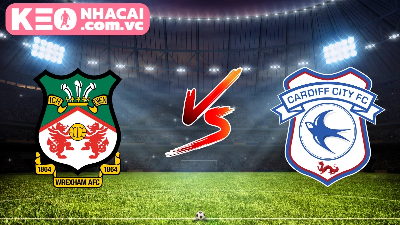 Cái nhìn tổng quan về trận cầu Wrexham vs Cardiff City