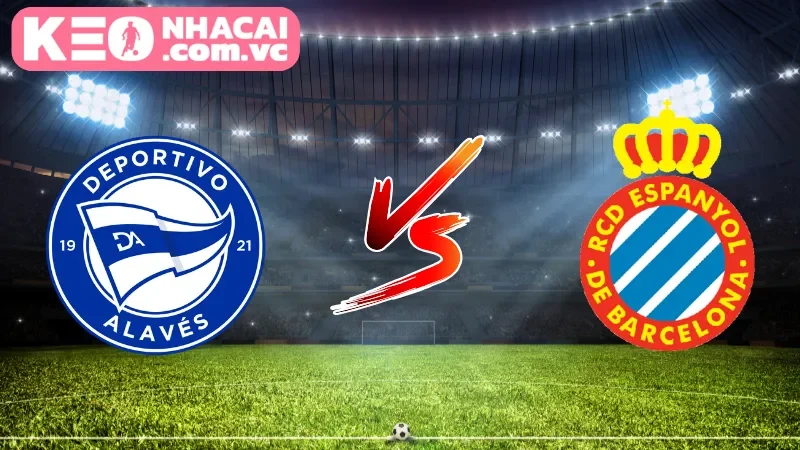 Cái nhìn tổng quan về trận cầu Alaves vs Espanyol
