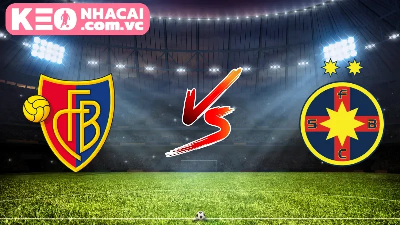 Cái nhìn toàn cảnh về trận cầu Basel vs FCSB